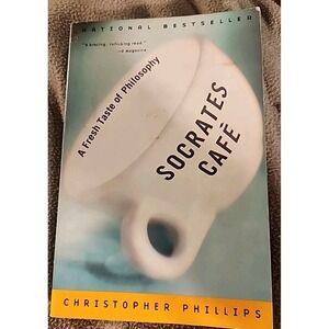 Socrates Cafe : A Fresh Taste of Philosophy by Christopher Phillips (2002) PB
